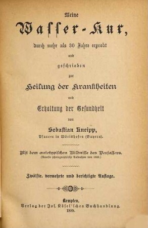 Meine Wasser-Kur : durch mehr als 30 Jahre erprobt u. geschrieben zur Heilung d. Krankheiten u. Erhaltung d. Gesundheit