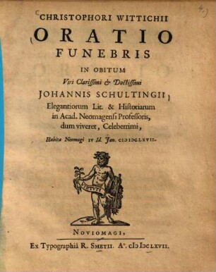 Oratio funebris in obitum viri clarissimi & doctissimi Johannis Schultingii