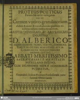 Proteus poeticus formis bis mille variegatus : hoc est carmen votivo-gratulatorium eadem & metri & vocabulorum qualitate ... Alberico huius nominis primo ... in celebri monasterio B. V. M. Langheimensi ... coetu summa observantia decantatum