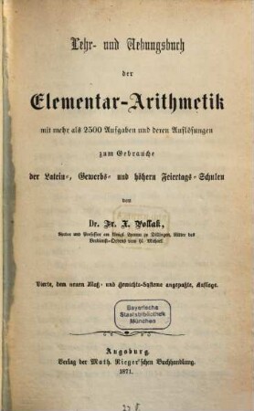 Lehr- und Uebungsbuch der Elementar-Arithmetik mit fast 3000 Aufgaben und deren Auflösungen zum Gebrauche der Latein-, Forst-, Gewerbsschule, sowie der höhern Feiertags-Schulen