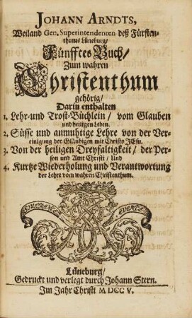 Fünfftes Buch: Johann Arndts, Weiland Gen. Superintendenten deß Fürstenthum Lüneburg/ Fünfftes Buch/ Zum wahren Christenthum gehörig