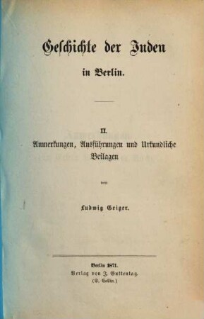 Geschichte der Juden in Berlin. 2, Anmerkungen, Ausführungen und urkundliche Beilagen
