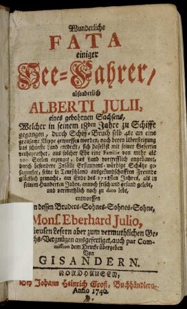 [Theil 1]: Wunderliche Fata einiger See-Fahrer, absonderlich Alberti Julii, eines gebohrnen Sachsens. [Erster Theil]