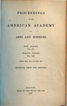 Proceedings of the American Academy of Arts and Sciences. 12 = N.S., Vol. 4. 1876/77