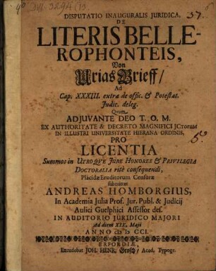 Disp. inaug. iur. de literis Bellerophonteis, von Urias Brieff : ad Cap. XXXIII. extra de offic. et Potestat. Iudic. deleg.