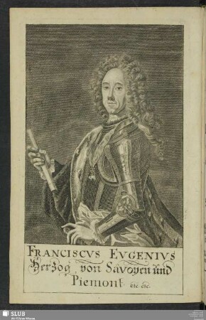 Franciscus Eugenius Herzog von Savoyen und Piemont etc etc
