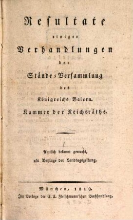 Resultate einiger Verhandlungen der Stände-Versammlung des Königreichs Baiern Kammer- und Reichsräthe