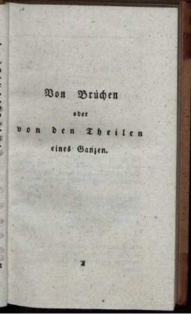 Von Brüchen oder von den Theilen eines Ganzen.