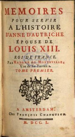 Mémoires Pour Servir À L'Histoire D'Anne D'Autriche, Épouse De Louis XIII, Roi De France, 1