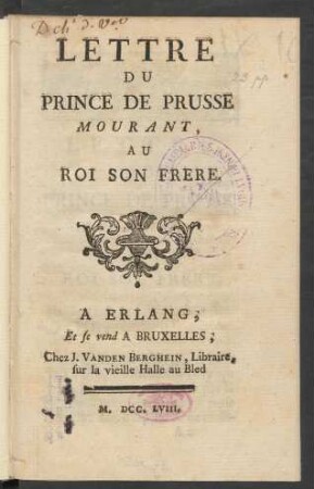 Lettre Du Prince De Prusse Mourant, Au Roi Son Frere