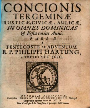 Concio Tergemina Rustica, Civica, Aulica : Opus A Plurimis Desideratissimum, Et exspectatissimum, ac multorum Librorum Succus atque Compendium, Pars II.. À Pentecoste Ad Adventum