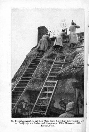 25. Beobachtungsposten auf dem Dach eines flämischen Bauernhauses, auf der Landstraße von Staden nach Langemark. Mitte November 1914.