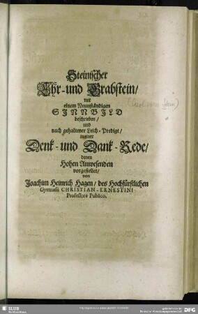 Steinischer Ehr- und Grabstein mit einem Neunständigen Sinnbild beschrieben, und nach gehaltener Leich-Predigt, Denk- und Dank-Rede denen Hohen Anwesenden vorgestellet von Joachim Heinrich Hagen ...
