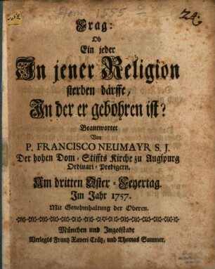Frag: Ob Ein jeder In jener Religion sterben därffe, In der er gebohren ist?