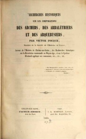 Recherches historiques sur les corporations des archers, des arbalétriers, et des arquebusiers