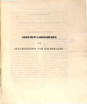 Gedenkwaardigheden uit de geschiedenis van Gelderland, ... : Met afbeeldingen, 5. De Bourgondische Heerschappij. - 1851. - VIII, XC, 218 S.