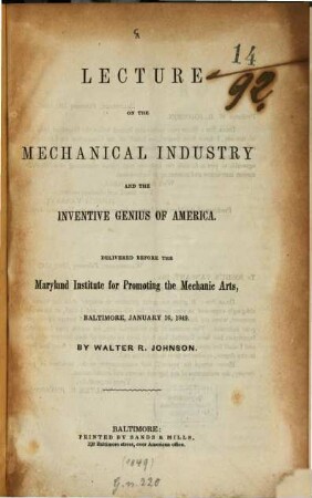 A lecture on the mechanical industry and the inventive genius of America : Delivered before the Maryland Institute for Promoting the Mechanic Arts, Baltimore, January 16, 1849