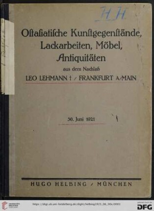 Ostasiatische Kunstgegenstände, Lackarbeiten, Möbel, Antiquitäten : aus dem Nachlaß Leo Lehmann †, Frankfurt a/Main : 30. Juni 1921