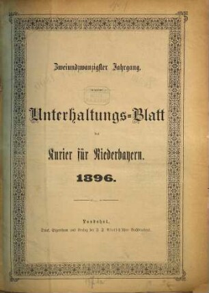 Kurier für Niederbayern. Unterhaltungs-Blatt des "Kurier für Niederbayern", 1896 = Jg. 22