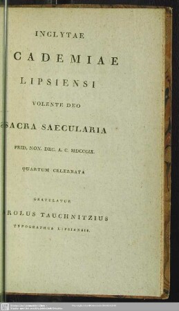 Inclytae Academiae Lipsiensi Volente Deo Sacra Saecularia ... Quartum Celebrata Gratulatur Carolus Tauchnitzius