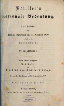 Schiller's nationale Bedeutung : eine Festrede bei Schiller's Säcularfeier am 10.November 1859 gehalten in Braunschweig ; nebst einer Beigabe: Zeittafel zu Friedrich von Schiller's Leben