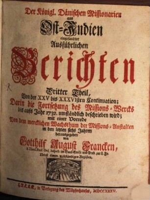 Der Königl. dänischen Missionarien aus Ost-Indien eingesandte ausführliche Berichte von dem Werck ihres Amts unter den Heyden. 3. 1729/34