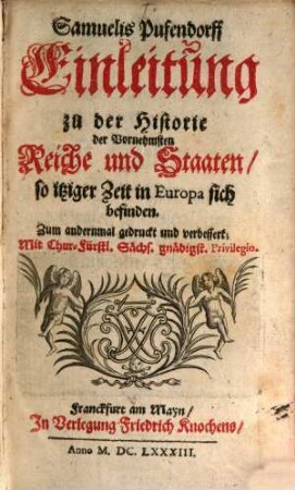 Samuelis Pufendorff Einleitung zu der Historie der Vornehmsten Reiche und Staaten so itziger Zeit in Europa sich befinden