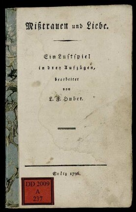 Mißtrauen und Liebe : Ein Lustspiel in drey Aufzügen