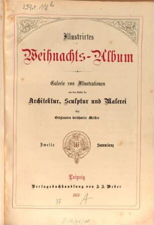 Illustrirtes Weihnachts-Album : Galerie von Illustrationen aus dem Gebiete der Architektur, Sculptur und Malerei ; nach Originalen berühmter Meister. Zweite Sammlung