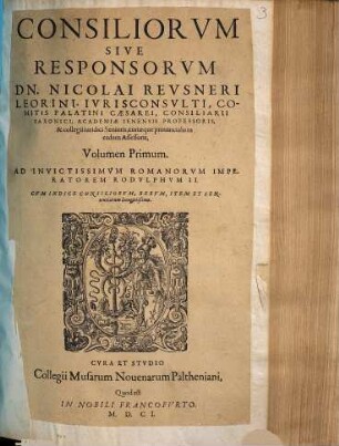 Consiliorvm Sive Responsorvm Dn. Nicolai Revsneri ... Volumen ..., 1