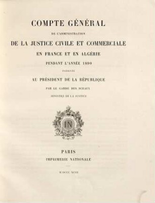 Compte général de l'administration de la justice civile et commerciale - France- Algerie- Tunisie. 1890 (1893)
