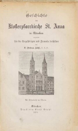 Geschichte der Klosterpfarrkirche St. Anna in München : dargestellt für die Angehörigen und Freunde derselben