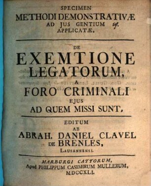 Specimen methodi demonstrativae ad ius gentium applicatae, de exemtione legatorum a foro criminali eius ad quem missi sunt