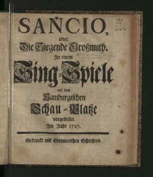 Sancio, Oder Die Siegende Großmuth : Jn einem Sing-Spiele auf dem Hamburgischen Schau-Platze vorgestellet. Jm Jahr 1727.