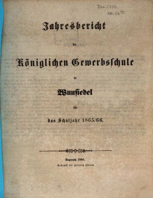 Jahresbericht der Königlichen Gewerbsschule in Wunsiedel : für das Schuljahr .... 1865/66