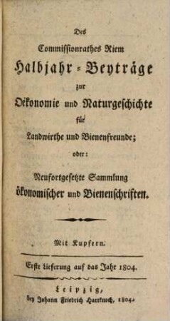 Oekonomische und naturhistorische Beyträge für Landwirthe und Bienenfreunde, 1. 1804, 1