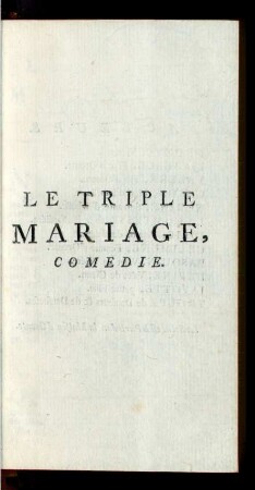 Le Triple Mariage, Comedie.