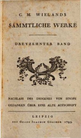 C.M. Wielands Sämmtliche Werke, Dreyzehnter Band. Nachlass Des Diogenes Von Sinope