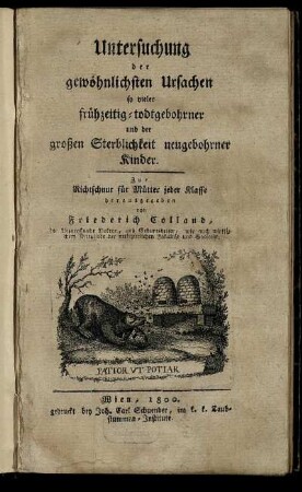 Untersuchung der gewöhnlichsten Ursachen so vieler frühzeitig-todtgebohrner und der großen Sterblichkeit neugebohrner Kinder