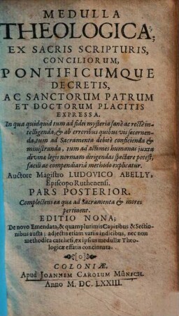 Medulla theologica : ex sacris scripturis, conciliorum, pontificumque decretis, .... 2