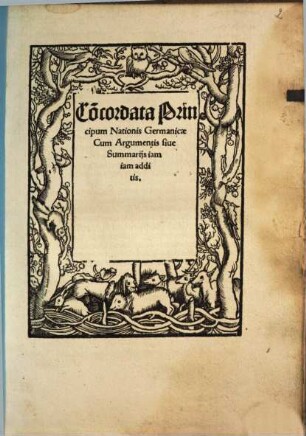 Co[n]cordata Principum Nationis Germanicae : Cum Argumentis siue Summarijs iam iam additis