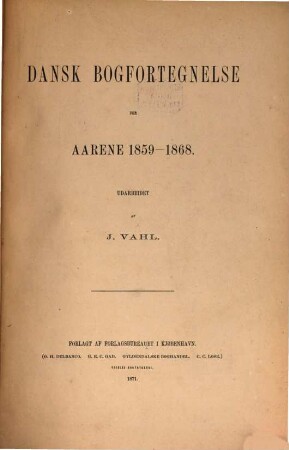 Dansk bogfortegnelse. [Mehrjahresausgabe]. 1859/68 (1871)