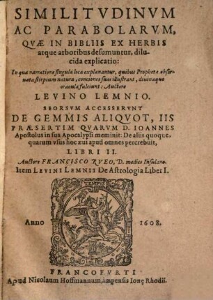 Similitvdinvm Ac Parabolarvm, Qvae In Bibliis Ex Herbis atque arboribus desumuntur, dilucida explicatio : In qua narratione singula loca explanantur, quibus Prophetae, observata stirpium natura, conciones suas illustrant, divinaque oracula fulciunt