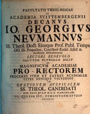 Facultatis theologicae in Academia Wittenbergensi Decanus, Jo. Georgius Neumannus, ... lectori benevolo salutem plurimam dicit et ... ad orationem auspicalem ss. Theol. Candidati ... invitat : [P. G. Hofmanni, de gratia Spiritus S. docente]