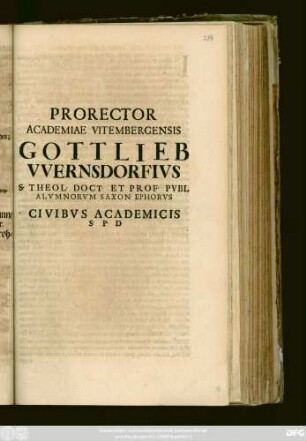 Prorector Academiae Vitembergensis Gottlieb Vvernsdorfivs S. Theol. Doct. Et Prof. Pvbl Alvmnorvm Saxon. Ephorvs Civibvs Academicis S. P. D. : [P.P. IV Kl. Maias, M,DC,CIX]