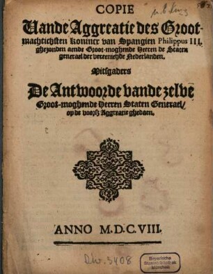 Copie Vande Aggreatie des Grootmachtichsten Konincx van Spangien Philippus III. ghezonden aende Groot-moghende Heeren de Staten generael der vereenichde Nederlanden
