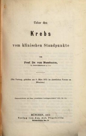 Ueber den Krebs vom klinischen Standpunkte : ein Vortrag, gehalten am 9. März 1875 im Aerztlichen Vereine zu München