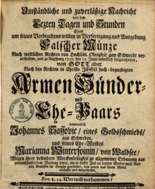 Umständliche und zuverläßige Nachricht von den Lezten Tagen und Stunden Eines um seines Verbrechens willen in Verfertigung ... Falscher Münze ... würcklich hingerichteten ... Ehe-Paars namentlich Johannes Sassovie ... und seines Ehe-Weibes Marianna Wintersoinin ...