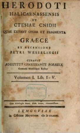 Herodoti Halicarnassensis Et Ctesiae Cnidii Quae Extant Opera Et Fragmenta Graece, Volumen I.. Lib. I-V.