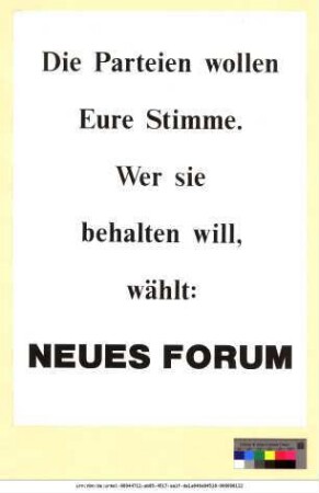 Originaltitel: Die Parteien wollen Eure Stimme. Wer sie behalten will, wählt: Neues Forum
